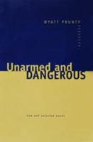 Unarmed and Dangerous: New and Selected Poems (Johns Hopkins: Poetry and Fiction) 0801862906 Book Cover