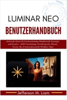 Luminar Neo Benutzerhandbuch: Schritt-für-Schritt KI-Fotobearbeitungs-Handbuch für Einsteiger und Kreative – RAW-Verarbeitung, Porträtretusche, ... Workflow-Tipps (German Edition) B0GY93BVFJ Book Cover