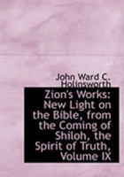 Zion's Works: New Light on the Bible, from the Coming of Shiloh, the Spirit of Truth; Volume IX 0353944289 Book Cover