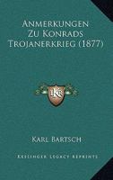 Anmerkungen Zu Konrads Trojanerkrieg (Classic Reprint) 1142398862 Book Cover