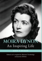 Moira Dynon: An Inspiring Life 0648774708 Book Cover