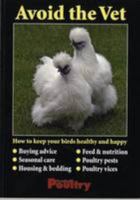 Avoid the Vet: How to Keep Your Birds Healthy and Happy 187309888X Book Cover