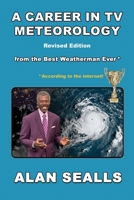 A Career in TV Meteorology: from the Best Weatherman Ever B0CJKV4VH1 Book Cover