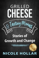 Grilled Cheese & Tasting Menus: Stories of Growth and Change B0FMYGZ577 Book Cover