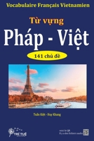 Vocabulaire Français Vietnamien: T? v?ng Pháp - Vi?t qua 141 ch? d? (French Edition) B0CJXGYF9R Book Cover