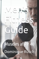 Men's Fitness Guide: Muscles after 40 B0DNJB3MJZ Book Cover