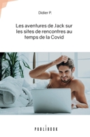 Les aventures de Jack sur les sites de rencontres au temps de la Covid (French Edition) 2342362358 Book Cover