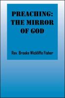 Preaching: The Mirror of God 1432743104 Book Cover