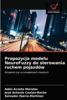 Propozycja modelu NeuroFuzzy do sterowania ruchem pojazdów: Skupienie się na kompleksach miejskich 620339677X Book Cover