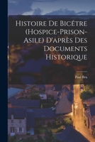Histoire de Bic�tre (hospice-prison-asile) d'apr�s des documents historique 1017214840 Book Cover