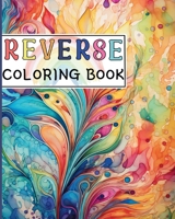 Reverse Coloring Book: Canvas for Creative Souls where The Book Has the Colors and You Draw the Lines B0CRYLQS7J Book Cover