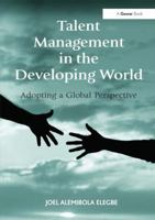 Talent Management in the Developing World: Adopting a Global Perspective 1409418138 Book Cover