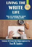 Living The Write Life: Tips on making the most of your writing skills 154297318X Book Cover
