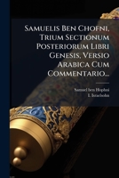 Samuelis Ben Chofni, Trium Sectionum Posteriorum Libri Genesis, Versio Arabica Cum Commentario... 1276459335 Book Cover