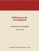 Einführung in die Vertriebspolitik: Lernmaterialien und Testaufgaben  "Yes, You Can!" 3749466734 Book Cover