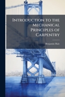 Introduction to the Mechanical Principles of Carpentry 1023855577 Book Cover