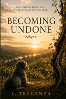 Becoming Undone B0H8BWC4G9 Book Cover