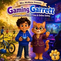 Mrs. McMeow Presents: Gaming Garrett: A Story About Screen Time and Online Safety B0H6HDSL6N Book Cover