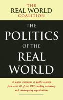 The Politics of the Real World: A Major Statement of Public Concern from Over 40 of the Uk's Leading Voluntary and Campaigning Organisations 1138424218 Book Cover