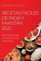 Recetas Fáciles de India Y Pakistán 2022: Recetas Fáciles de Hacer de la Tradición 1837891893 Book Cover