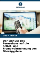 Der Einfluss des Fernsehens auf die Selbst- und Fremdwahrnehmung von Oberägyptern (German Edition) 620810307X Book Cover