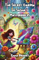 The Secret Garden of Sasha's Masterpieces 1300198893 Book Cover