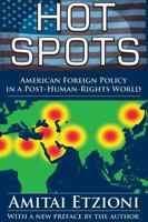 Hot Spots: American Foreign Policy in a Post-Human-Rights World 1412855063 Book Cover