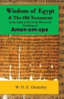 Wisdom of Egypt and the Old Testament in the Light of the Newly Discovered Teachings of Amen-em-ope 1636520731 Book Cover