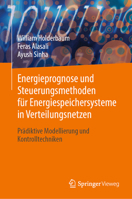 Energieprognose und Steuerungsmethoden für Energiespeichersysteme in Verteilungsnetzen: Prädiktive Modellierung und Kontrolltechniken 3031454707 Book Cover