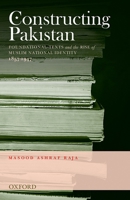 Constructing Pakistan: Foundational Texts and the Rise of Muslim National Identity, 1857- 1947 0195478118 Book Cover