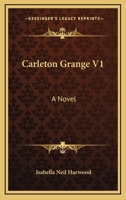 Carleton Grange V1: A Novel 0548285217 Book Cover