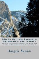Life in Writing- Thoughts, Epiphanies, and Lessons: Identity, expectations, culture, life, death, and mental health explored by a 14 year old girl 1983948551 Book Cover