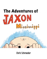 The Adventures of Jaxon Mississippi B0F1DNGWZ9 Book Cover