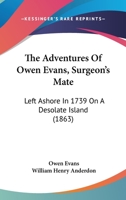 The Adventures Of Owen Evans, Surgeon's Mate: Left Ashore In 1739 On A Desolate Island 1104477017 Book Cover