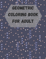 Geometric Coloring Book For Adult: Geometric Coloring Book For Adult .Gorgeous Geometrics B08QWVVW1Q Book Cover