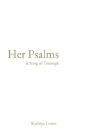 Her Psalms: A Song of Triumph 0578909561 Book Cover