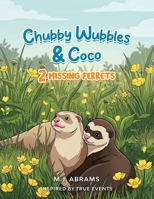 Chubby Wubbles & Coco: 2 Missing Ferrets B0GXFCVNJ2 Book Cover