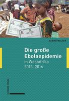 Die Grosse Ebolaepidemie in Westafrika 2013-2016: Erinnerungen Einer Arztin 3757400801 Book Cover