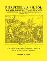 P. Bruegel d.Ä. / H.Bol >Die vier Jahreszeiten - Bilder: Zum Prinzip der Renaissance und zur Sprache der Hieroglyphen (German Edition) 3748134878 Book Cover