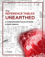 The Reference Tables Unearthed: A Comprehensive Course of Study in Earth Science 1636841694 Book Cover