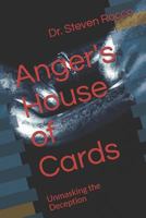 Anger's House of Cards: Unmasking the Deception 1727266552 Book Cover