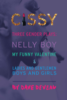 Cissy: Three Gender Plays: “Nelly Boy,” “My Funny Valentine,” and “Ladies and Gentlemen, Boys and Girls” 1772012521 Book Cover