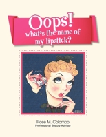 Oops! What's The Name Of My Lipstick? 1479765384 Book Cover