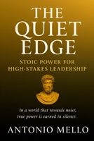 The Quiet Edge: Stoic Power for High-Stakes Leadership B0F7SN7BDV Book Cover
