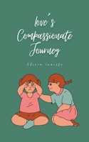 Love's Compassionate Journey 9916893535 Book Cover