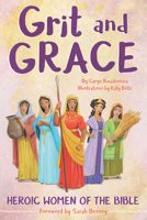 Grit and Grace: Heroic Women of the Bible 1506424953 Book Cover