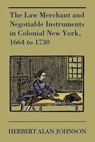 Law Merchant and Negotiable Instruments in Colonial New York, The 1616190507 Book Cover