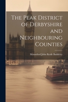 The Peak District of Derbyshire and Neighbouring Counties 1021284467 Book Cover
