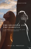 The Goldfish and the Gardenia B0DFD27Q9F Book Cover