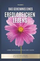 Das Geheimnis eines Erfolgreichen Lebens: Liebe, Wohlstand, Fülle und Glück B0G43S3JF9 Book Cover
